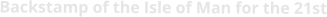 Backstamp of the Isle of Man for the 21st