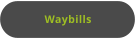 Waybills