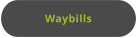 Waybills