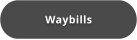 Waybills